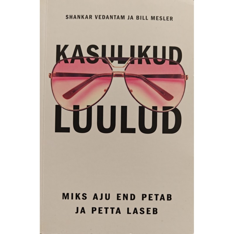 Kasulikud luulud. Miks aju end petab ja petta laseb