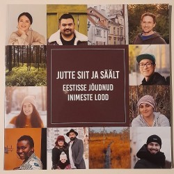 Jutte siit ja säält: Eestisse jõudnud inimeste lood