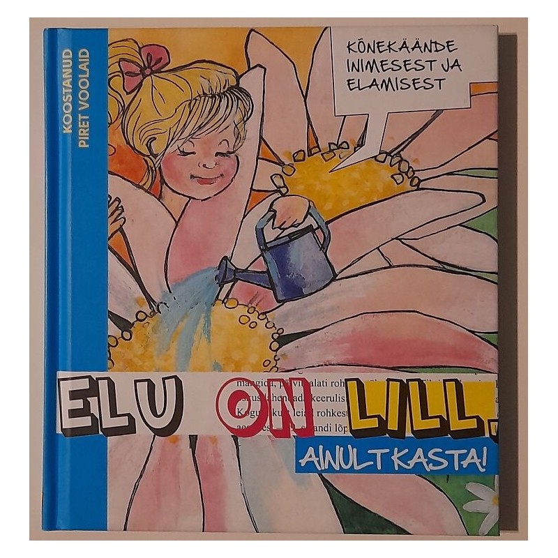 Elu on lill, ainult kasta! Kõnekäände inimesest ja elamisest