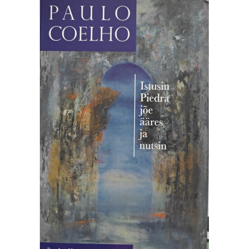Istusin Piedra jõe ääres ja nutsin - Paulo Coelho