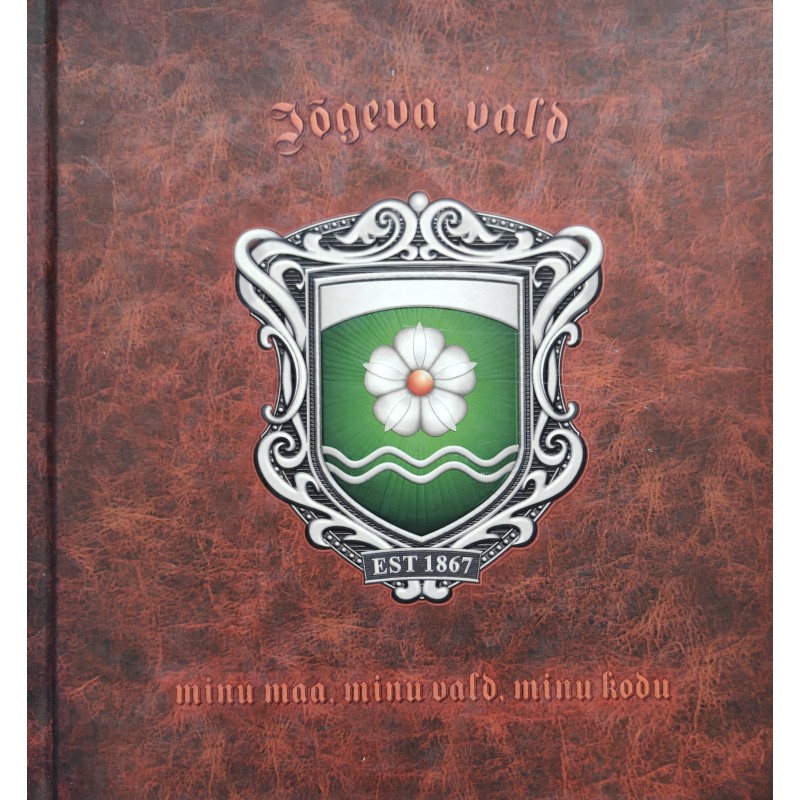 Jõgeva vald. Minu maa, minu vald, minu kodu
