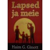 Lapsed ja meie - Haim G. Ginott