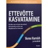 Ettevõtte kasvatamine - Verne Harnish ja meeskond