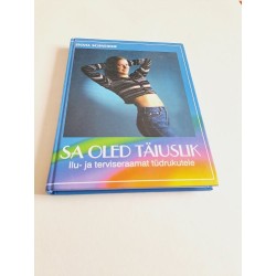 Sa oled täiuslik. Ilu- ja terviseraamat tüdrukutele. Sylvia