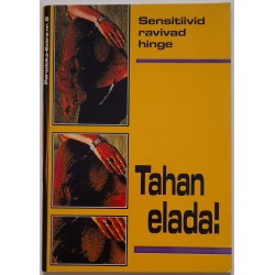 Tahan elada! Sensitiivid...