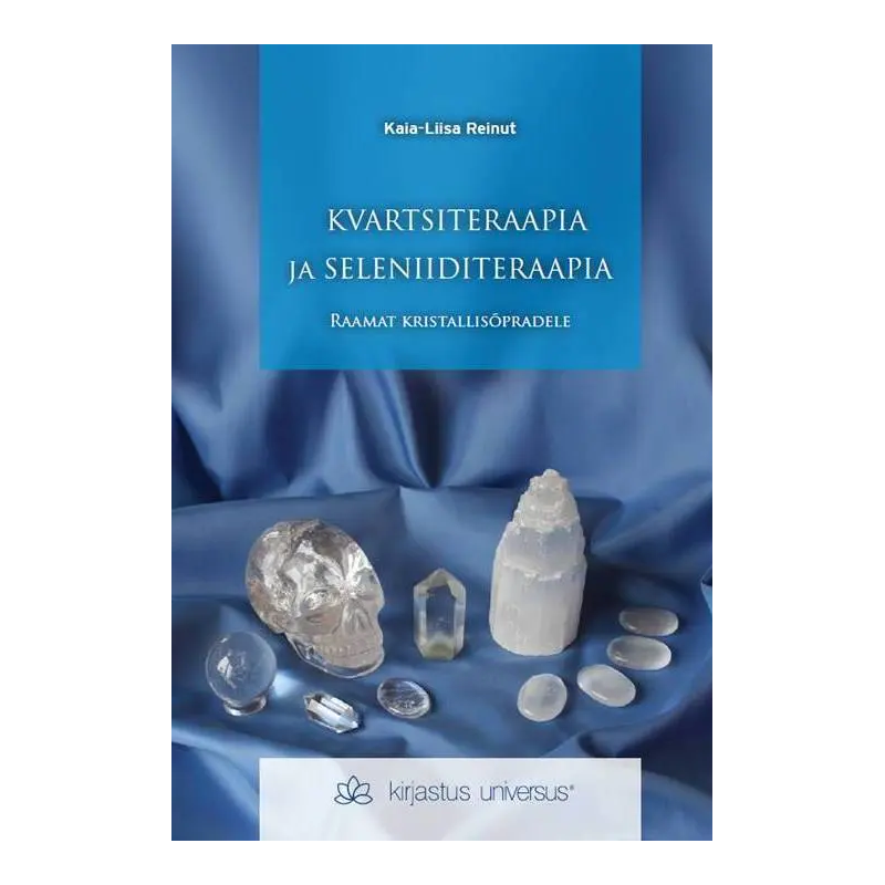 Kvartsiteraapia ja seleniiditeraapia. Kaia-Liisa Reinut