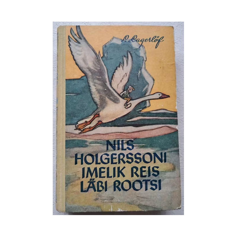 Nils Holgerssoni imelik reis läbi Rootsi. Selma Lagerlöf