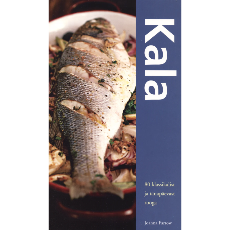 Kala. 80 suurepärast retsepti. Joanna Farrow