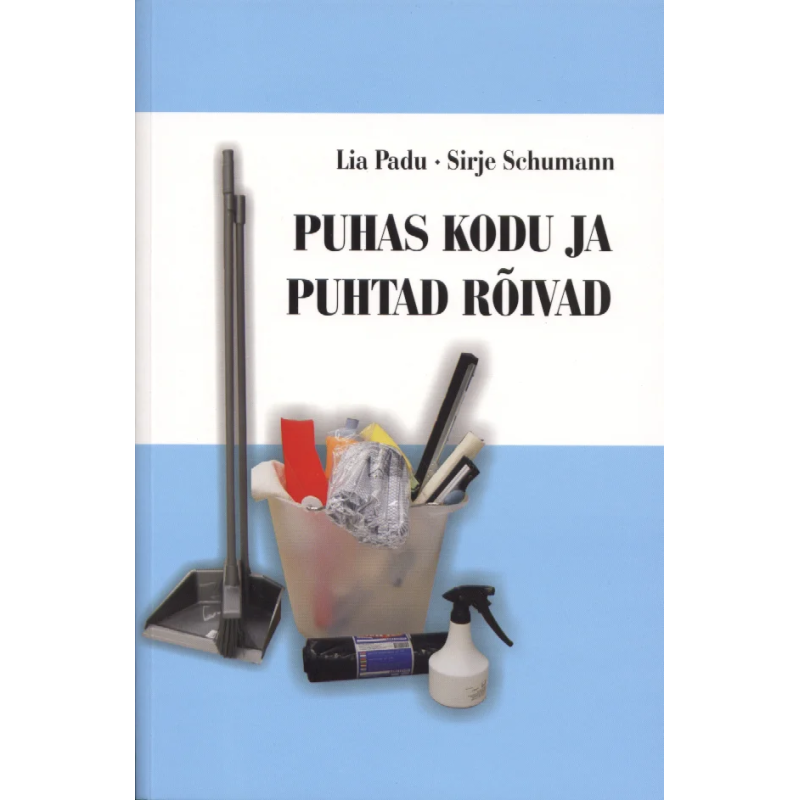 Puhas kodu ja puhtad rõivad. Lia Padu, Sirje Schumann
