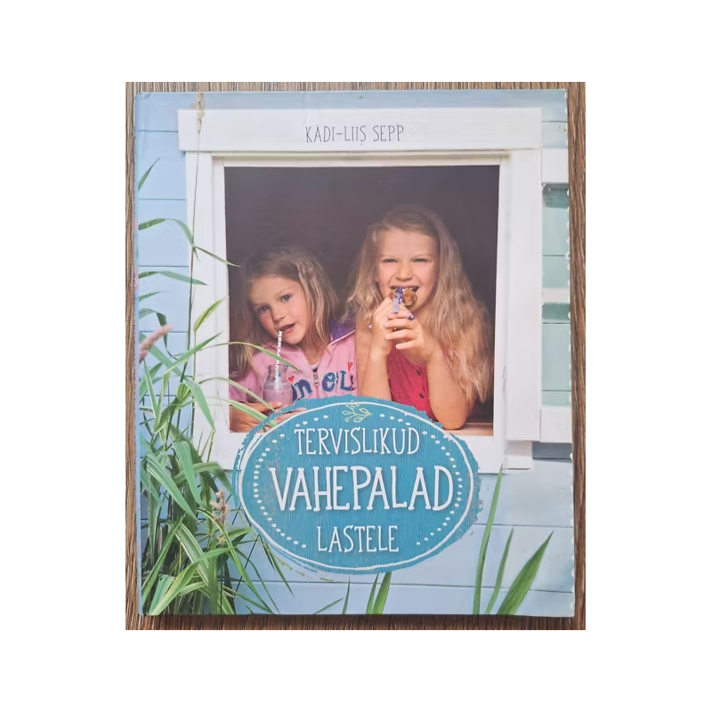 Tervislikud vahepalad lastele. Kädi-Liis Sepp