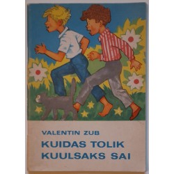 Kuidas Tolik kuulsaks sai -...