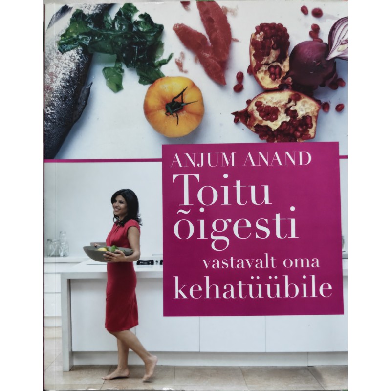 Toitu õigesti vastavalt oma kehatüübile - Anjum Anand