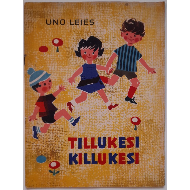 Tillukesi killukesi - Uno Leies