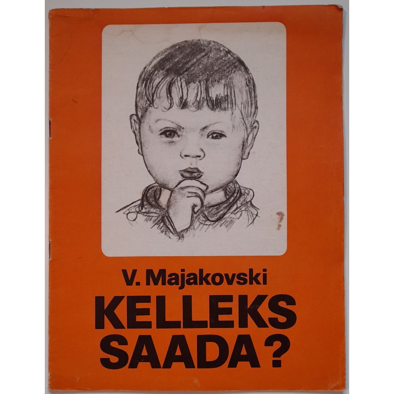 Kelleks saada - Vladimir Majakovski
