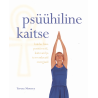 Psüühiline kaitse. Kuidas luua positiivseid, kaitsvaid ja tervendavaid energiaid. Teresa Moorey