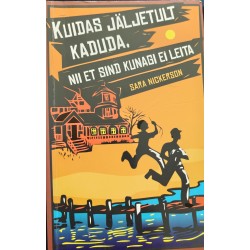 Kuidas jäljetult kaduda,...