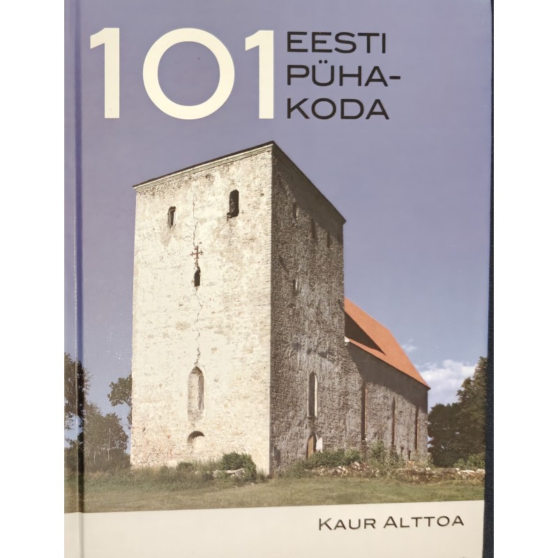 101 Eesti pühakoda - Kaur Alttoa