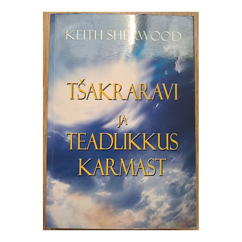 Tšakraravi ja teadlikkus karmast. Keith Sherwood