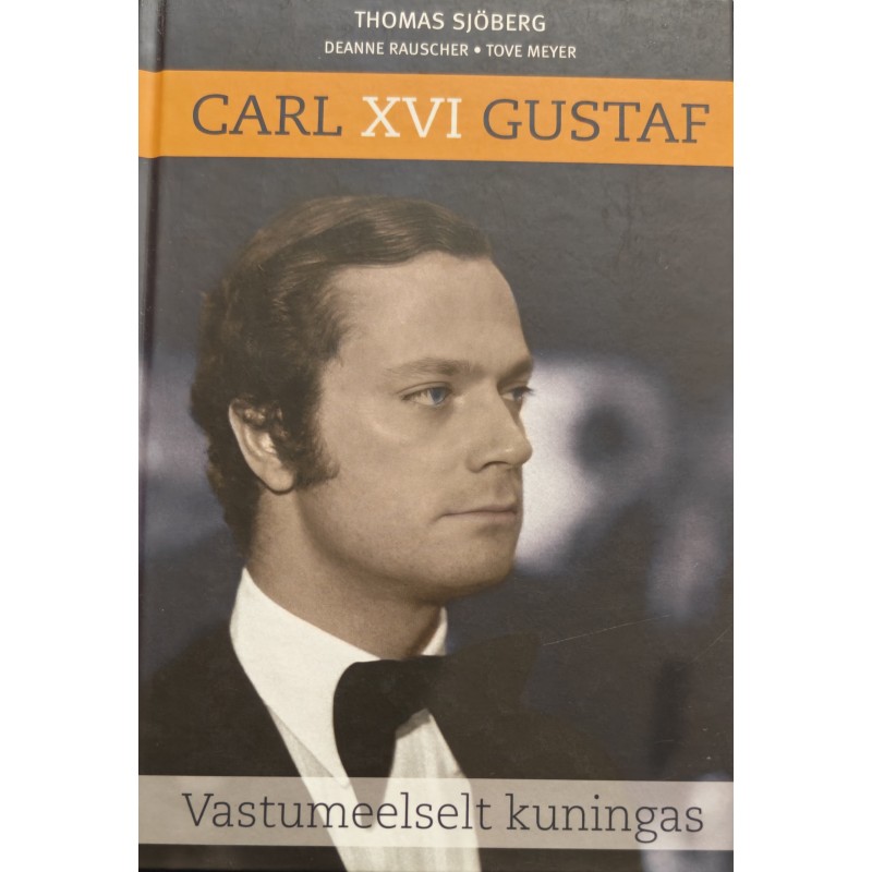 Carl XVI Gustaf. Vastumeelselt kuningas