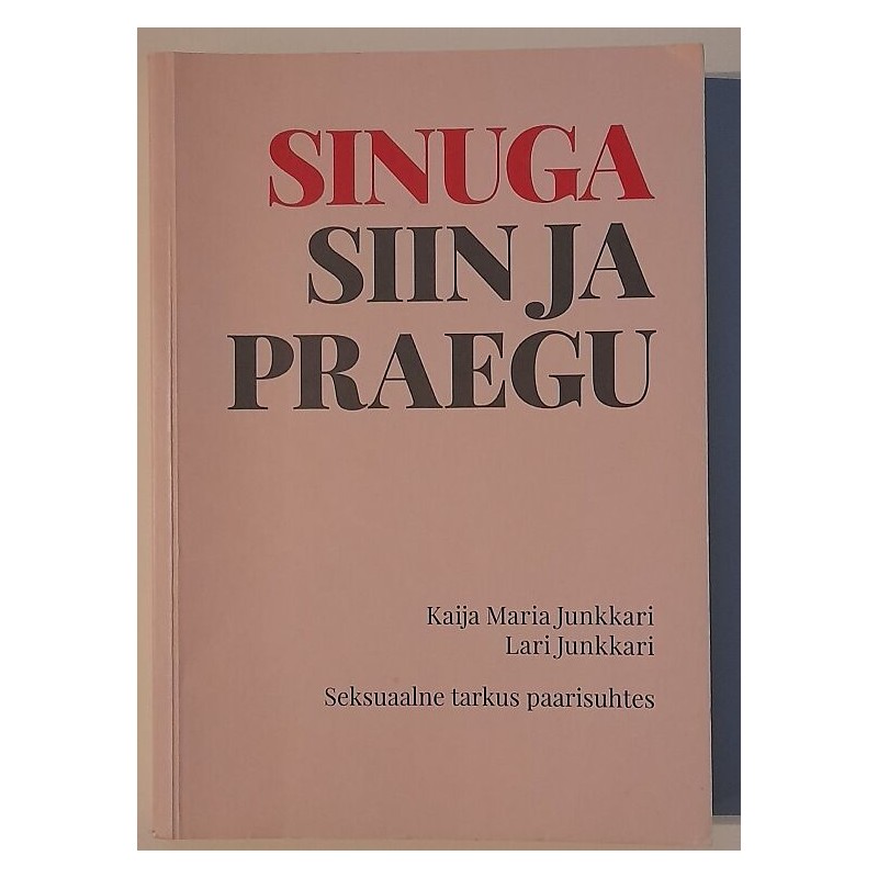 Sinuga siin ja praegu - Kaija Maria Junkkari, Lari Junkkari