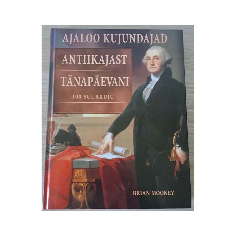 Ajaloo kujundajad antiikajast tänapäevani. 100 suurkuju. Brian Mooney