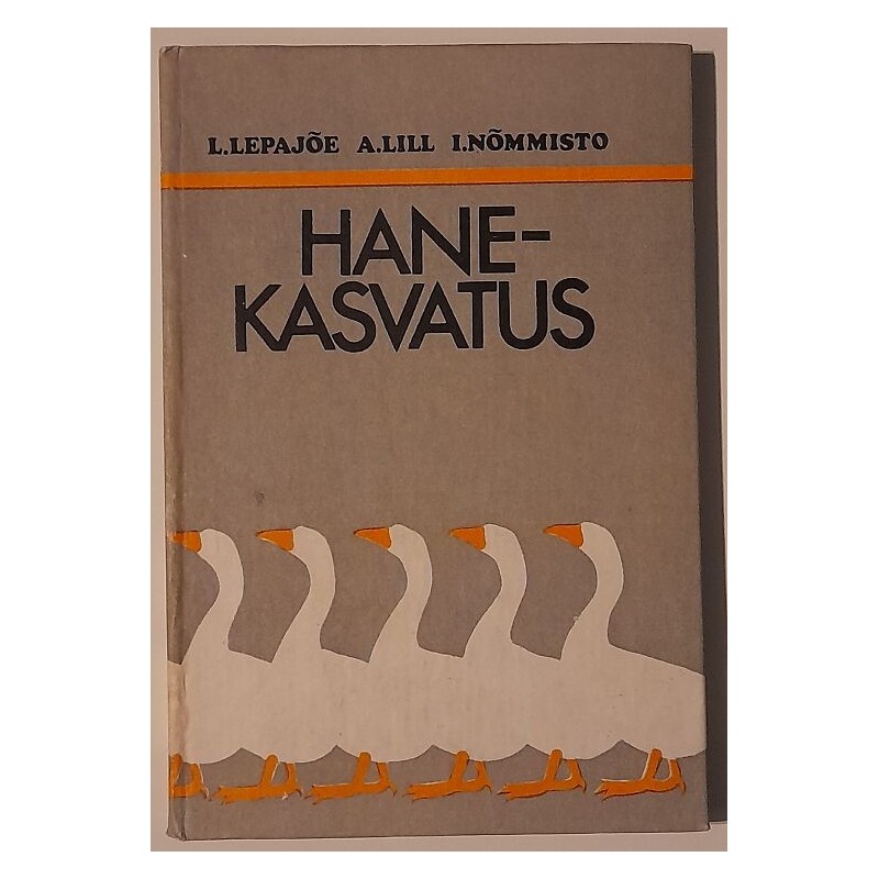 Hanekasvatus - Leida Lepajõe, Ants Lill, Ilme Nõmmisto