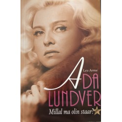 Ada Lundver. Millal ma olin...