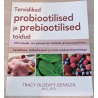 Tervislikud probiootilised ja prebiootilised toidud. Tracy Olgeaty Gensler