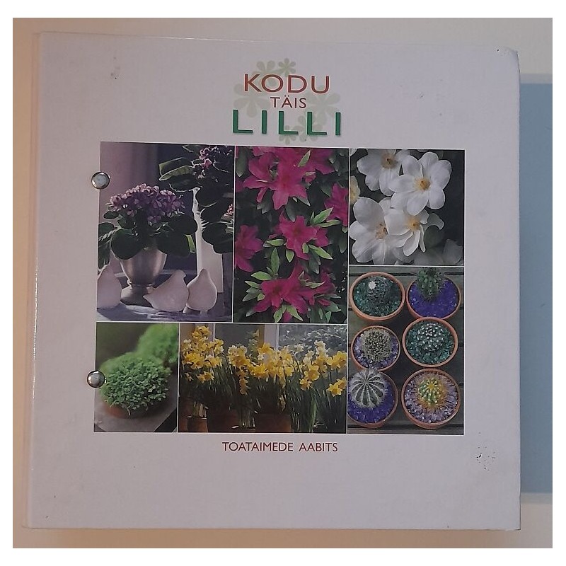 Kodu täis lilli. Toataimede aabits