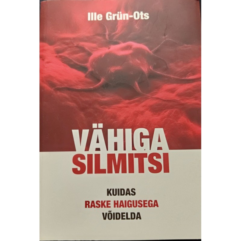 Vähiga silmitsi - Ille Grün-Ots