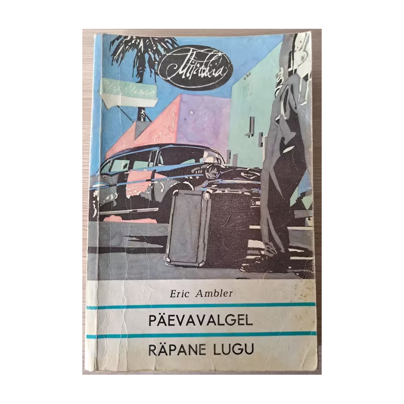 Päevavalgel. Räpane lugu. Eric Ambler