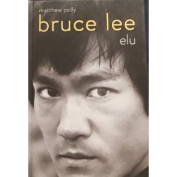 Bruce Lee. Elu - Matthew Polly