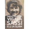 Ikkagi inimene. Vigala Sassi elu ja surm - Sirje Presnal
