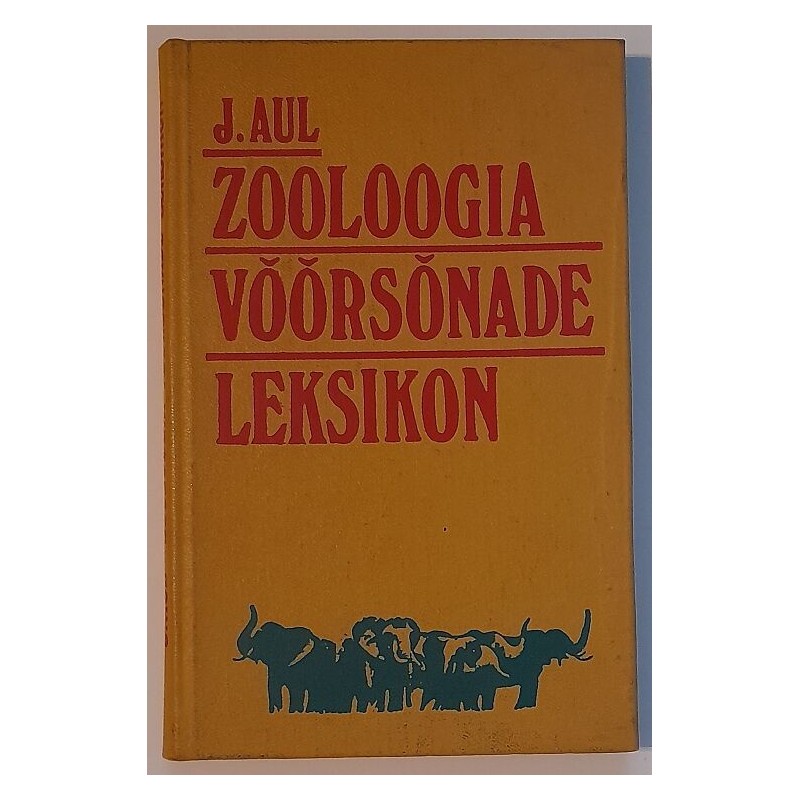 Zooloogia võõrsõnade leksikon - Juhan Aul