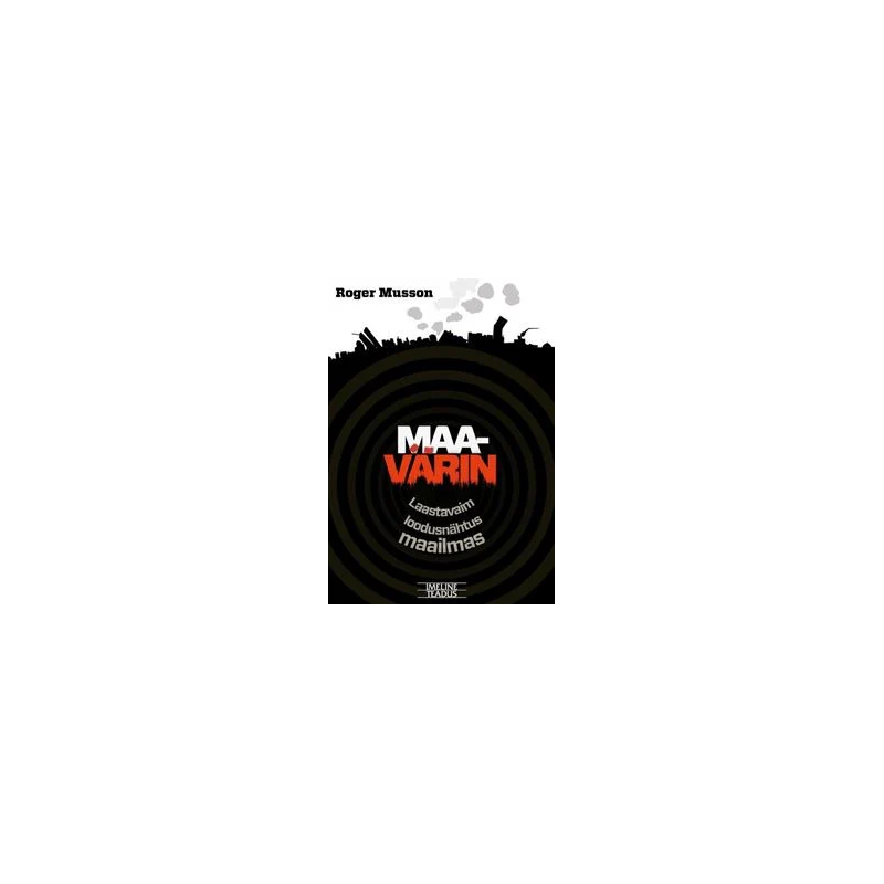 Maavärin. Laastavaim loodusnähtus maailmas. Roger Musson