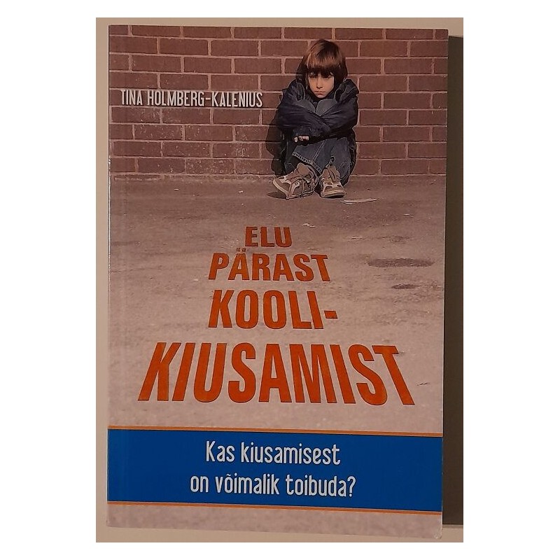 Elu pärast koolikiusamist - Tina Holmberg-Kalenius