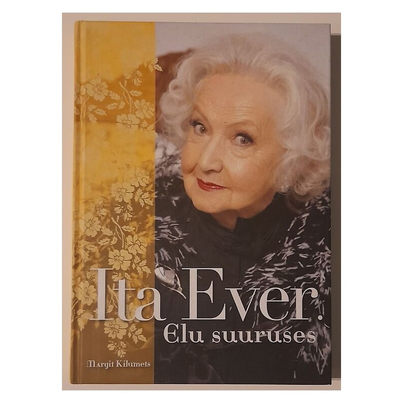 Ita Ever. Elu suuruses - Margit Kilumets