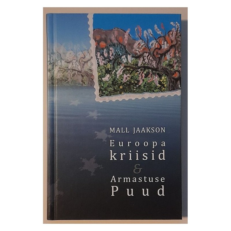 Euroopa kriisid ja Armastuse Puud - Mall Jaakson
