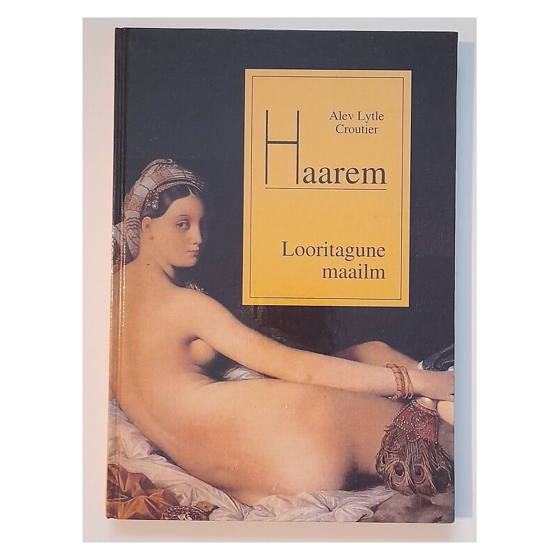 Haarem. Looritagune maailm - Alev Lytle Croutier