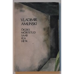 Õigeks mõistetud saab iga hetk - Vladimir Amlinski