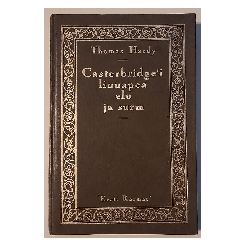 Casterbridgei linnapea elu ja surm - Thomas Hardy