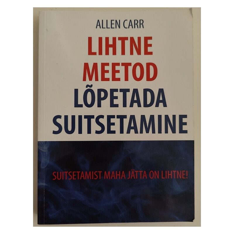 Lihtne meetod lõpetada suitsetamine - Allen Carr