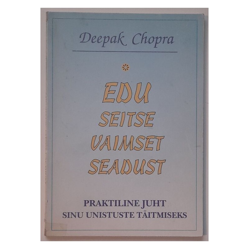 Edu seitse vaimset seadust - Deepak Chopra