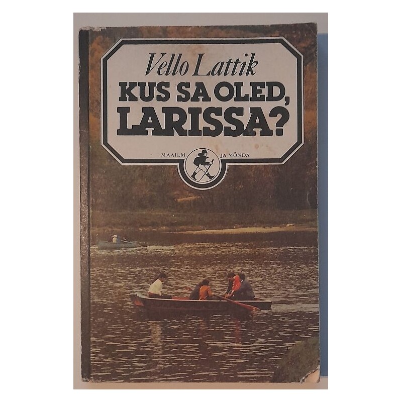 Kus sa oled, Larissa - Vello Lattik