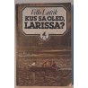 Kus sa oled, Larissa - Vello Lattik