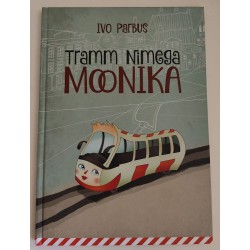 Tramm nimega Moonika. Ivo...