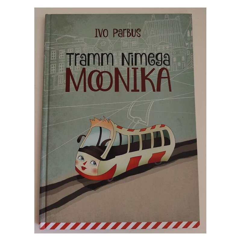 Tramm nimega Moonika. Ivo Parbus