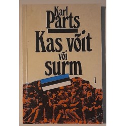 Kas võit või surm (1. osa) - Karl Parts