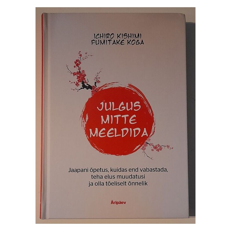 Julgus mitte meeldida - Ichiro Kishimi, Fumitake Koga