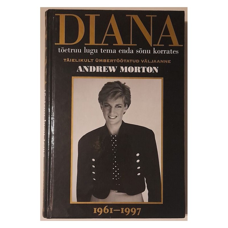 Diana tõetruu lugu tema enda sõnu korrates. 1961-1997